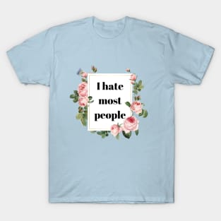 I Hate Most People T-Shirt